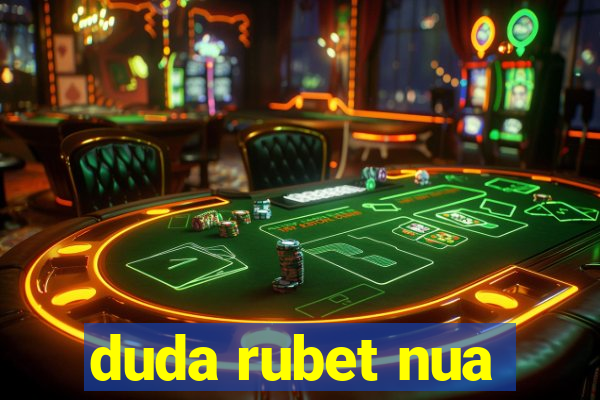 duda rubet nua